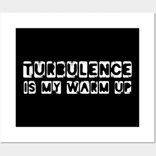 turbulence is my warm up Posters and Art